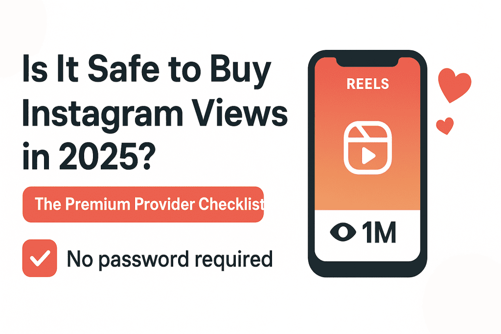 Is It Safe to Buy Instagram Views in 2025